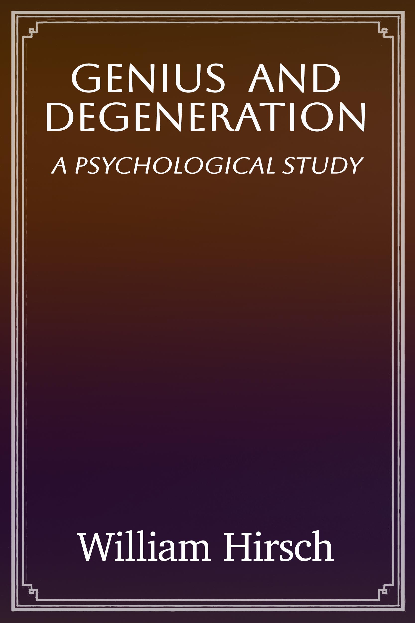 جلد کتاب Genius and Degeneration: A Psychological Study