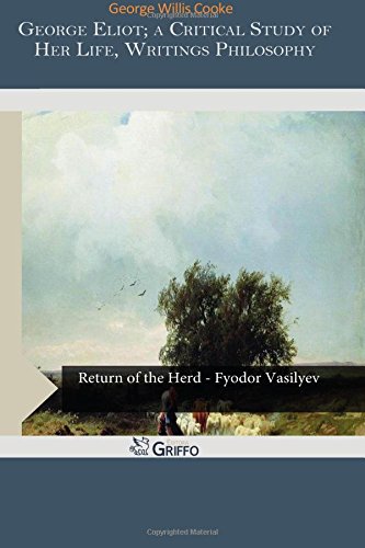 جلد کتاب George Eliot; a Critical Study of Her Life, Writings and Philosophy