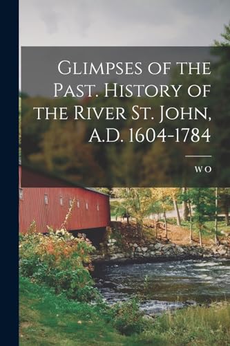 جلد کتاب Glimpses of the Past: History of the River St. John