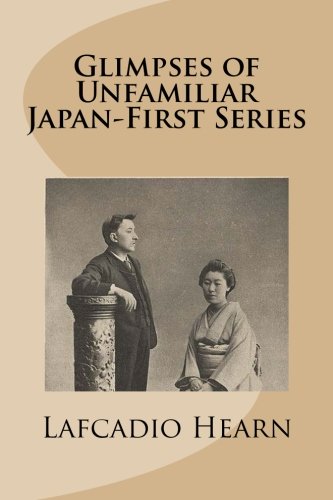 جلد کتاب Glimpses of Unfamiliar Japan: First Series