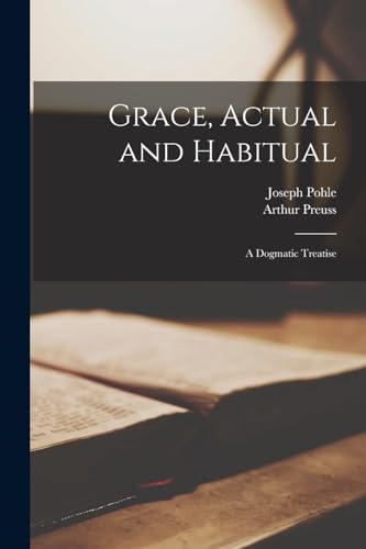 جلد کتاب Grace, Actual and Habitual: A Dogmatic Treatise