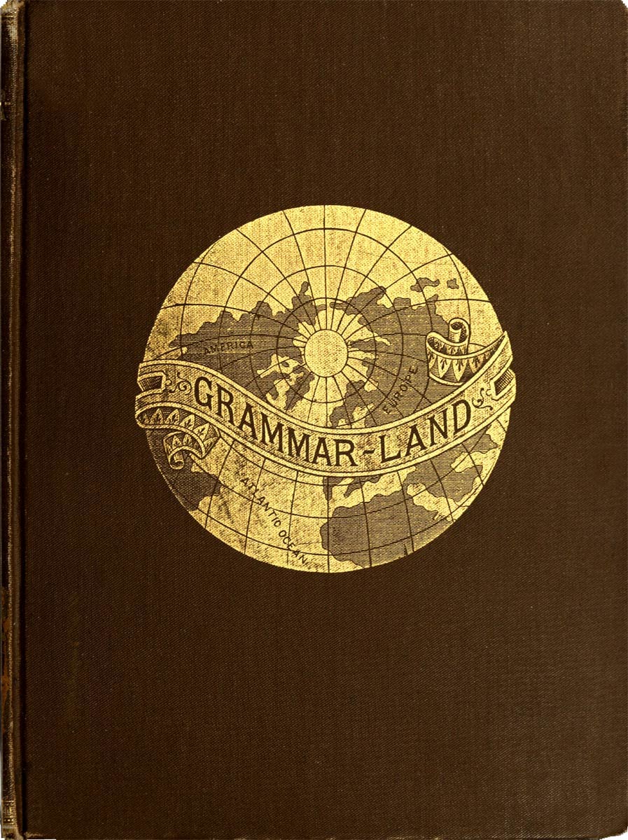 جلد کتاب Grammar-land; Or, Grammar in Fun for the Children of Schoolroom-shire