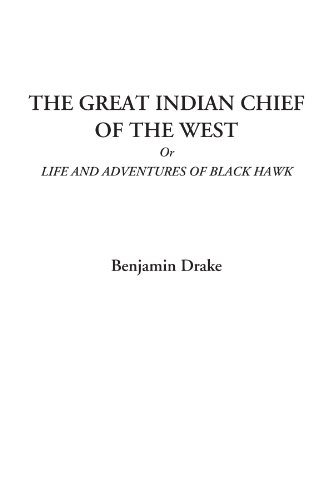 جلد کتاب Great Indian Chief of the West; Or, Life and Adventures of Black Hawk