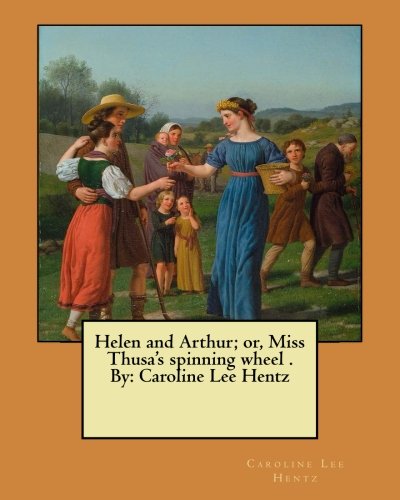جلد کتاب Helen and Arthur; or, Miss Thusa's Spinning Wheel