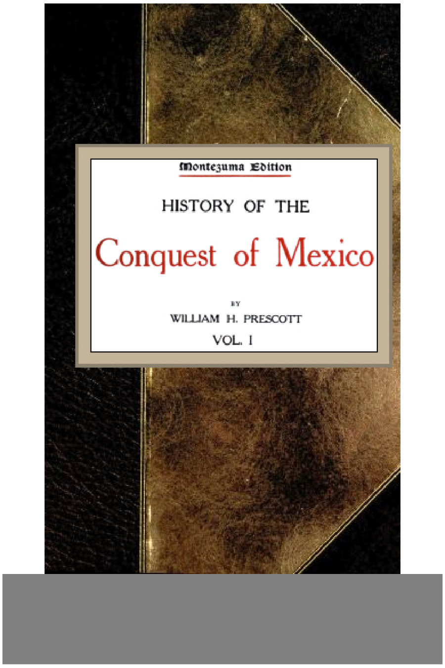 جلد کتاب History of the Conquest of Mexico, Volume 1