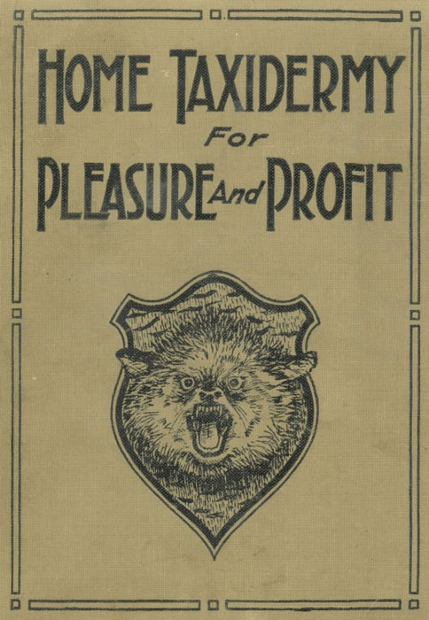 جلد کتاب Home Taxidermy for Pleasure and Profit