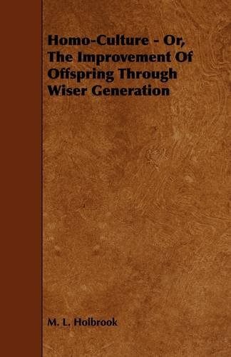 جلد کتاب Homo-Culture; Or, The Improvement of Offspring Through Wiser Generation