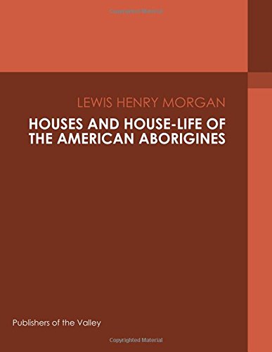 جلد کتاب Houses and House-Life of the American Aborigines