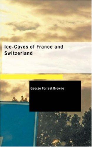 جلد کتاب Ice-Caves of France and Switzerland