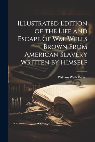 جلد کتاب Illustrated Edition of the Life and Escape of Wm. Wells Brown from American Slavery