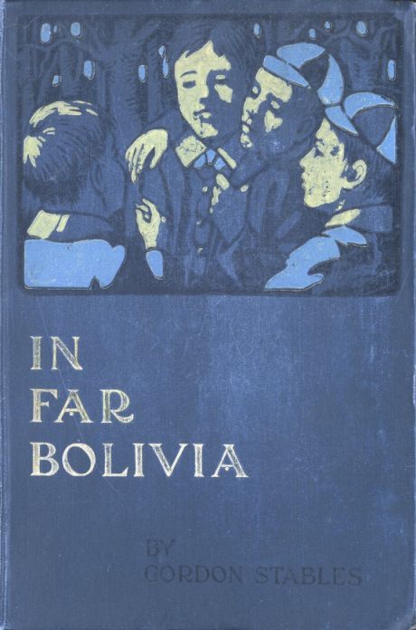 جلد کتاب In Far Bolivia: A Story of a Strange Wild Land