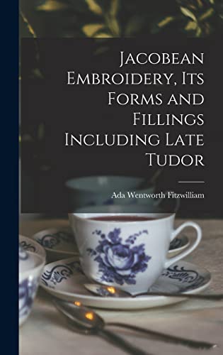 جلد کتاب Jacobean Embroidery: Its Forms and Fillings, Including Late Tudor