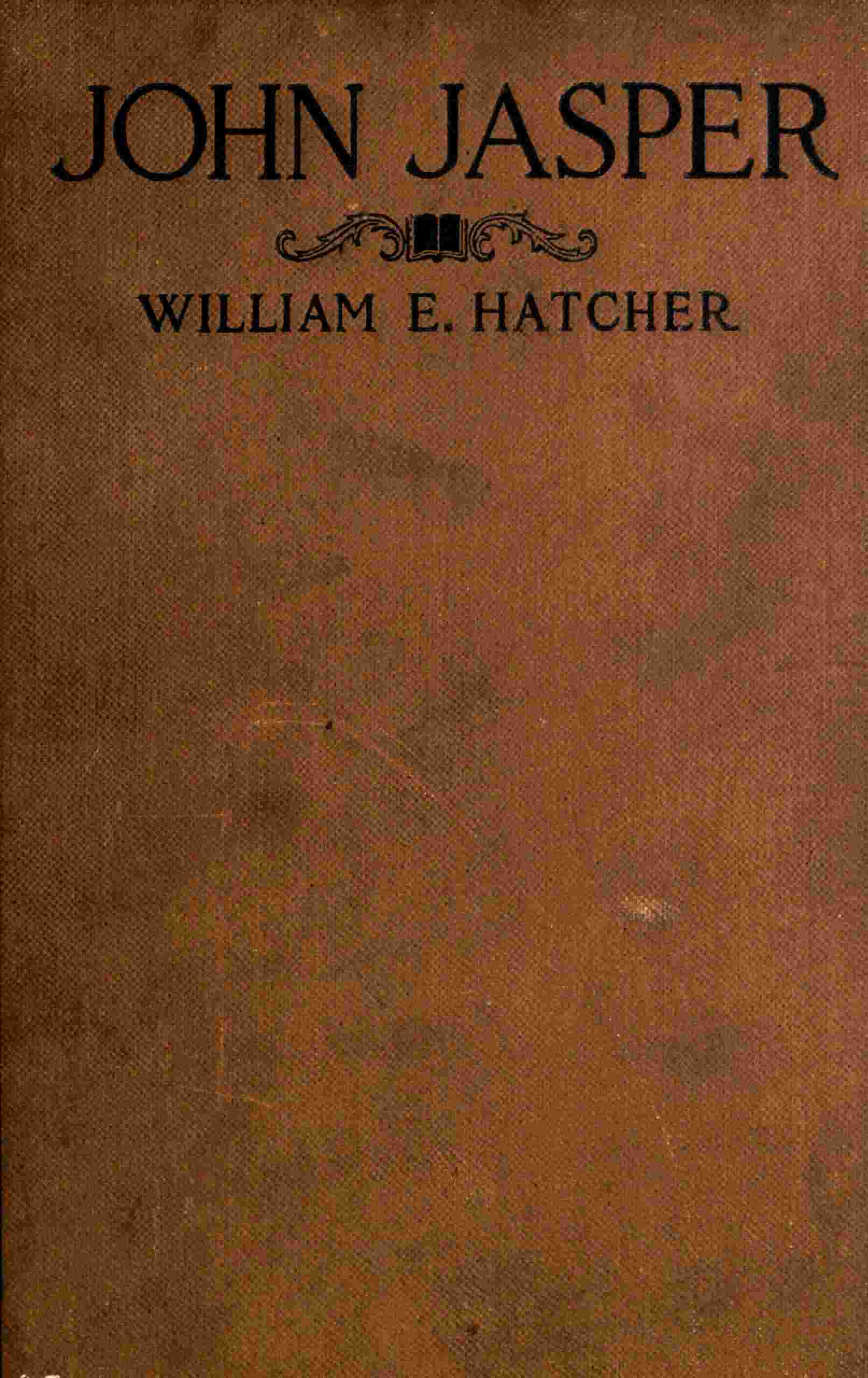 جلد کتاب John Jasper: The unmatched Negro philosopher and preacher