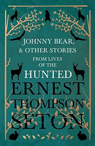 جلد کتاب Johnny Bear, and Other Stories from Lives of the Hunted