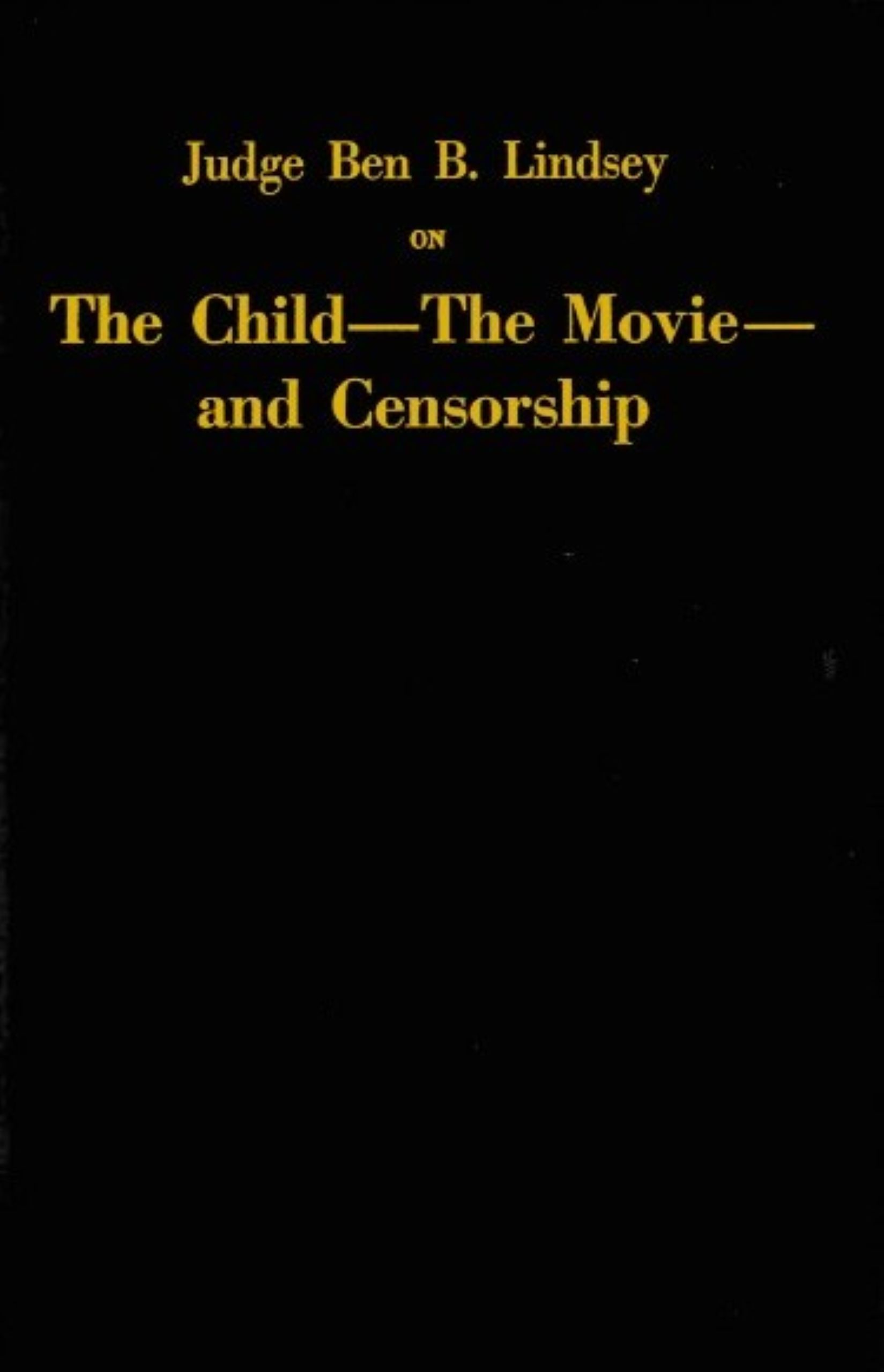 جلد کتاب Judge Ben B. Lindsey on the Child—the Movie—and Censorship