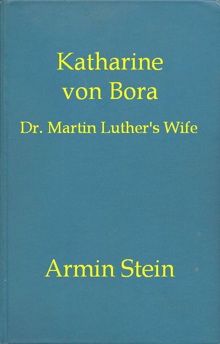 جلد کتاب Katharine von Bora: Dr. Martin Luther's Wife