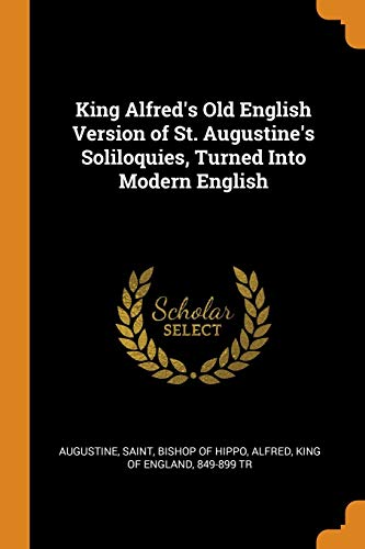 جلد کتاب King Alfred's Old English Version of St. Augustine's Soliloquies Turned into Modern English