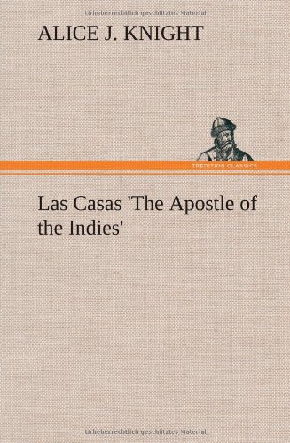 جلد کتاب Las Casas: "The Apostle of the Indies"