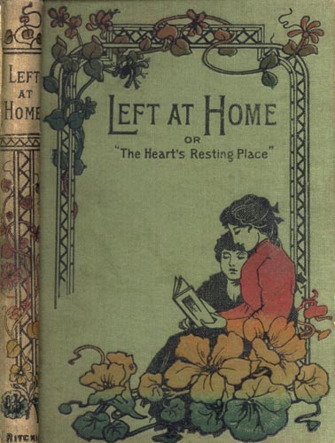جلد کتاب Left at Home; or, The Heart's Resting Place