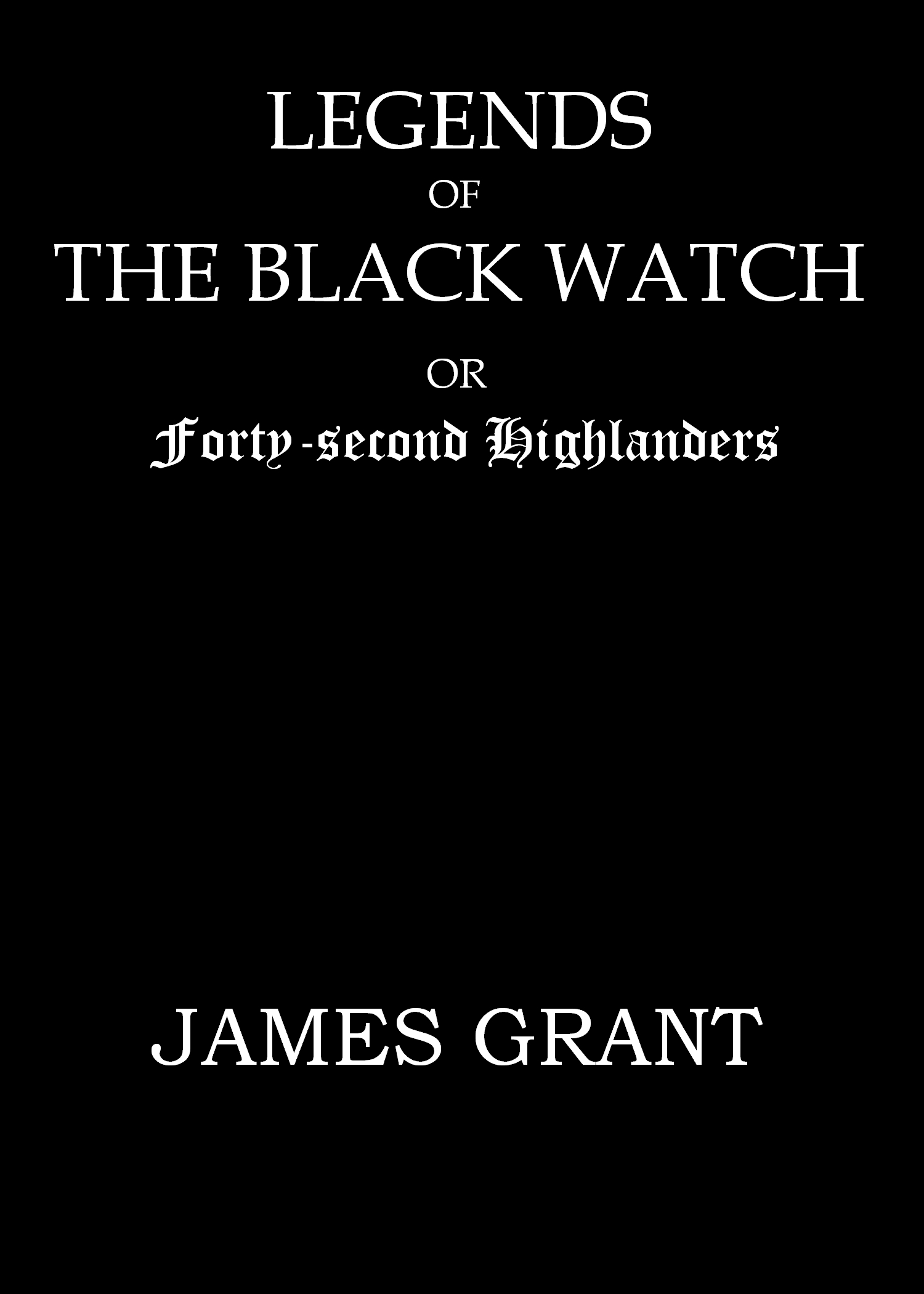جلد کتاب Legends of the Black Watch; or, Forty-second Highlanders