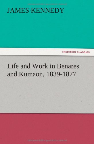 جلد کتاب Life and Work in Benares and Kumaon, 1839-1877