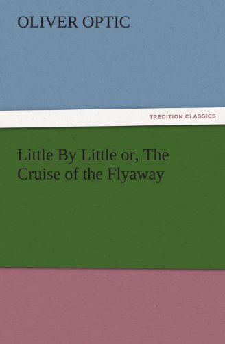 جلد کتاب Little By Little; or, The Cruise of the Flyaway