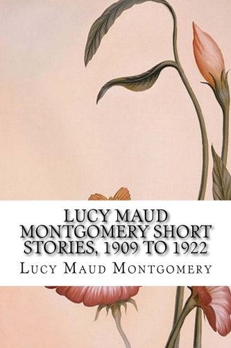 جلد کتاب Lucy Maud Montgomery Short Stories, 1909 to 1922