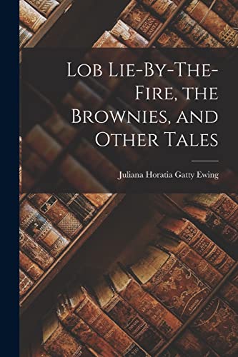 جلد کتاب Lob Lie-By-The-Fire, The Brownies and Other Tales