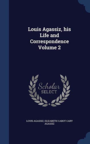 جلد کتاب Louis Agassiz: His Life and Correspondence