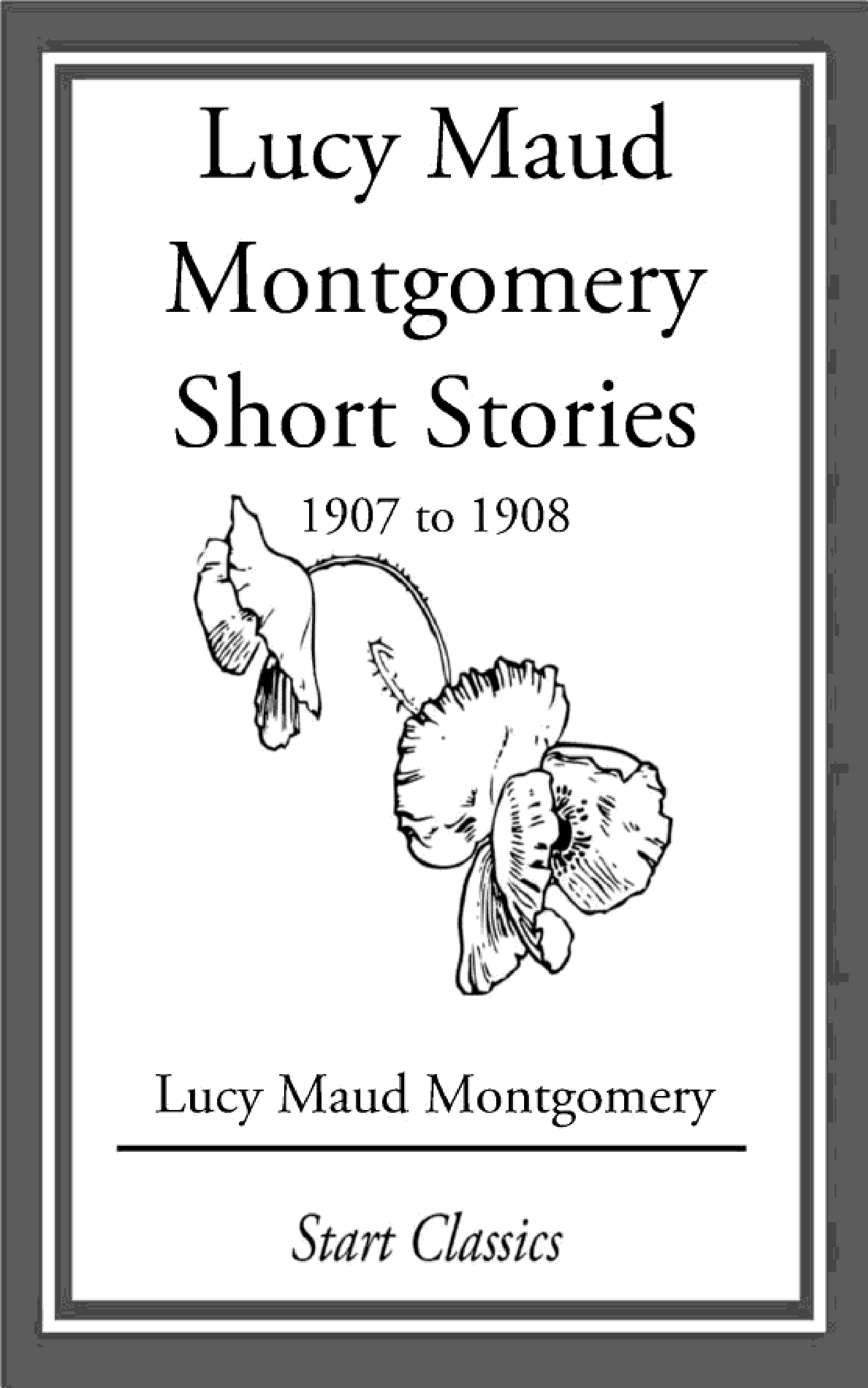 جلد کتاب Lucy Maud Montgomery Short Stories, 1907 to 1908