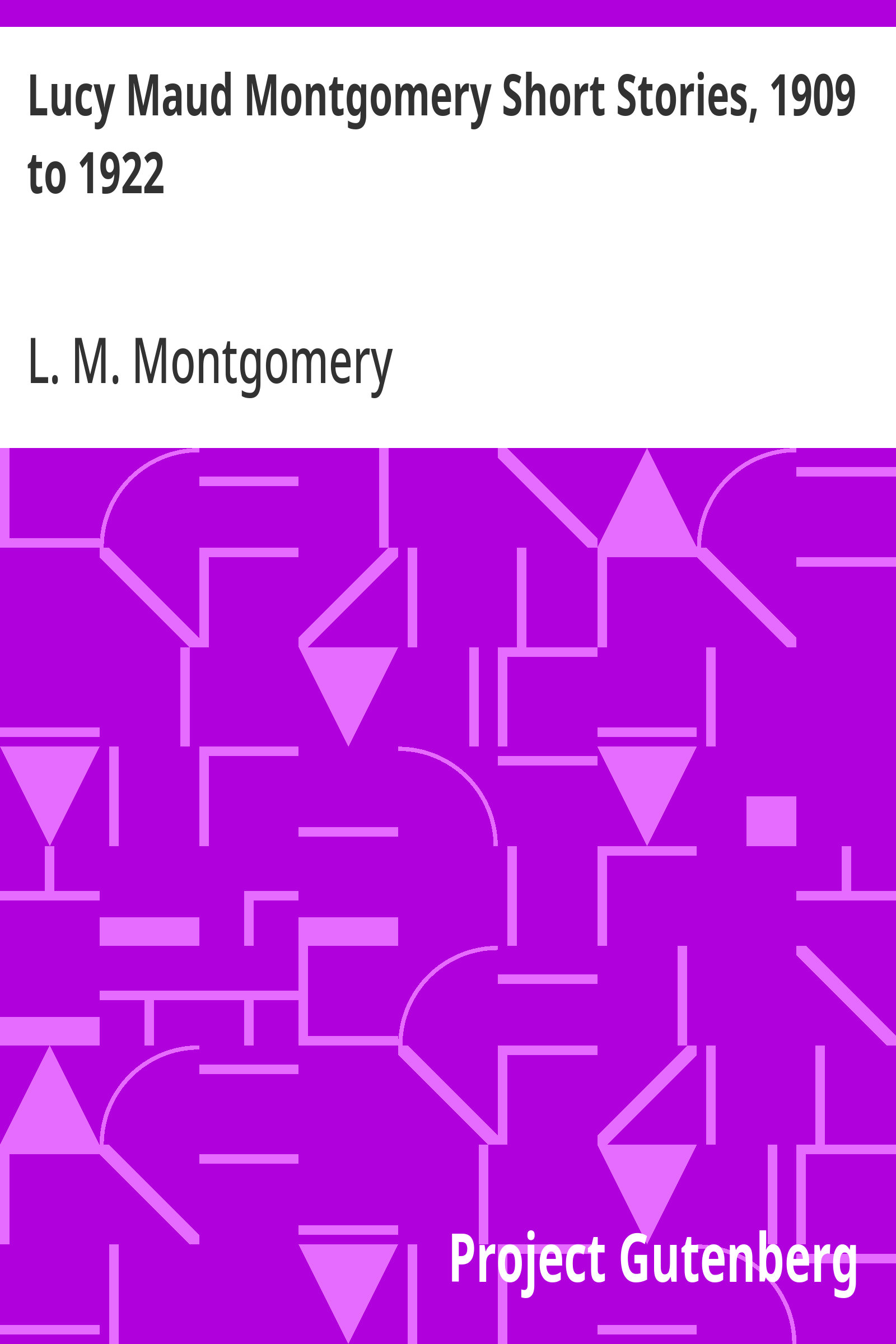 جلد کتاب Lucy Maud Montgomery Short Stories, 1909 to 1922