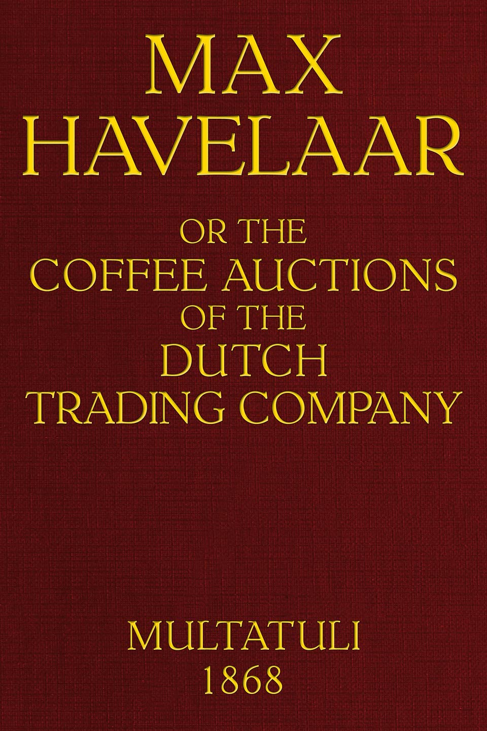جلد کتاب Max Havelaar; or, the Coffee Auctions of the Dutch Trading Company