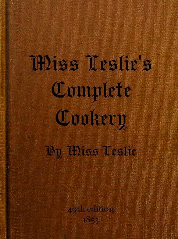 جلد کتاب Miss Leslie's Complete Cookery