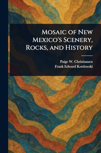 جلد کتاب Mosaic of New Mexico's Scenery, Rocks, and History