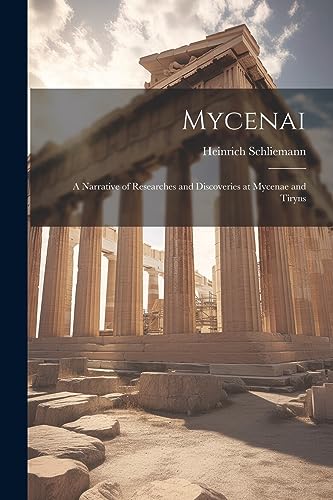 جلد کتاب Mycenæ: A Narrative of Researches and Discoveries at Mycenæ and Tiryns