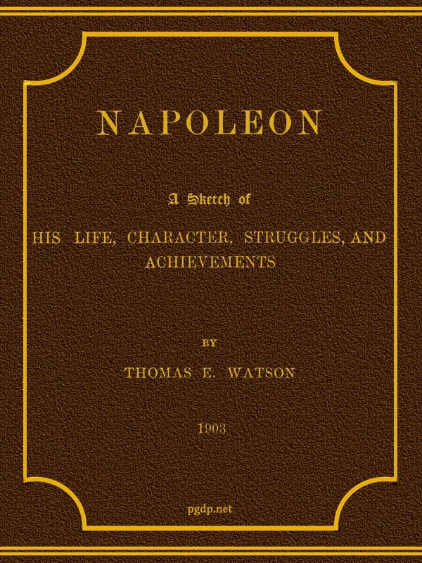 جلد کتاب Napoleon: A Sketch of His Life, Character, Struggles, and Achievements