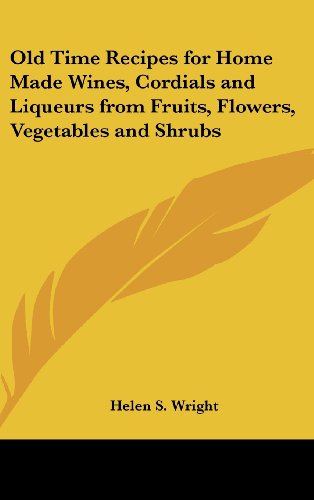 جلد کتاب Old-time recipes for home made wines, cordials and liqueurs from fruits, flowers, vegetables, and shrubs
