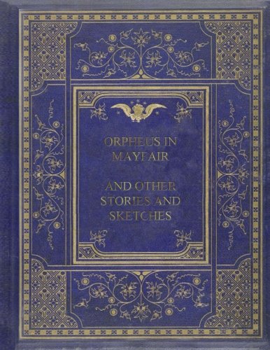 جلد کتاب Orpheus in Mayfair, and Other Stories and Sketches