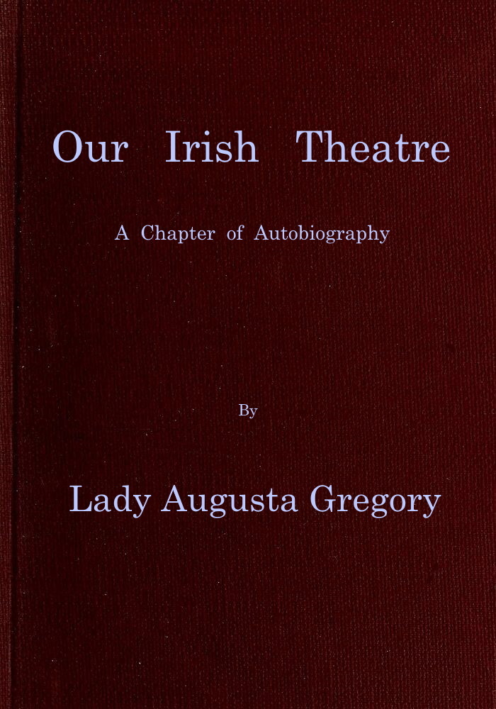 جلد کتاب Our Irish Theatre: A Chapter of Autobiography