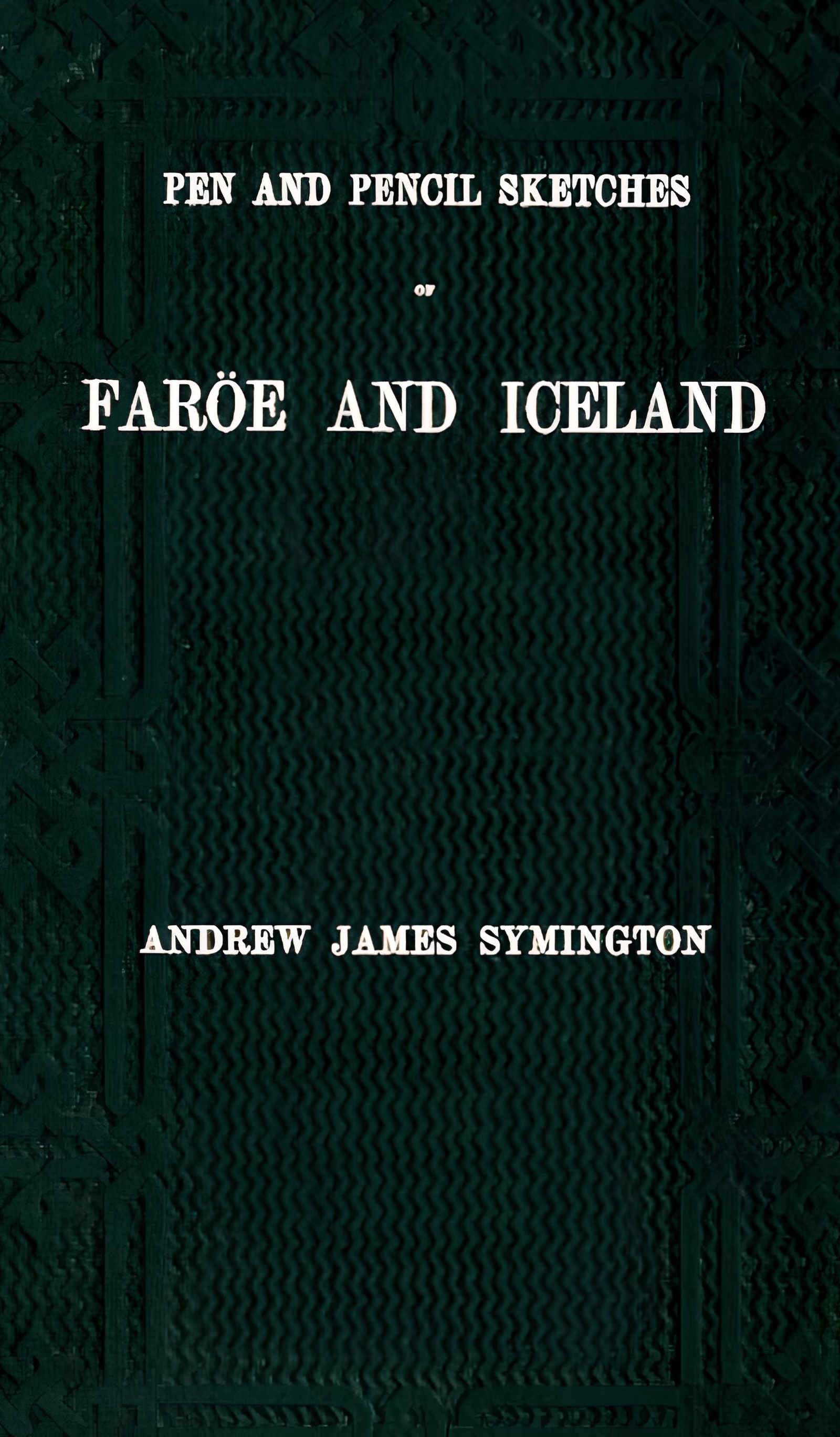 جلد کتاب Pen and pencil sketches of Faröe and Iceland