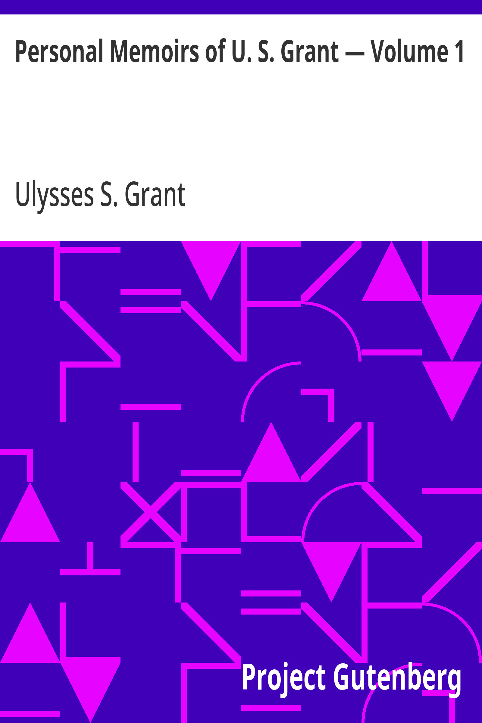 جلد کتاب Personal Memoirs of U. S. Grant, Volume 1