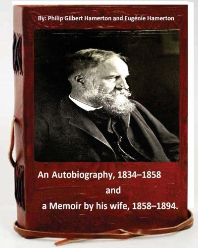 جلد کتاب Philip Gilbert Hamerton: An Autobiography, 1834-1858, and a Memoir by His Wife, 1858-1894