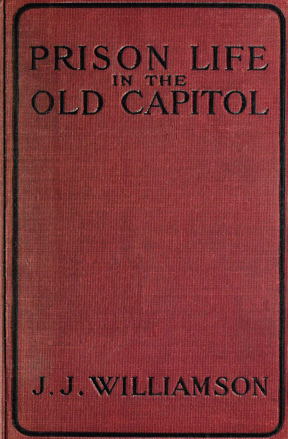 جلد کتاب Prison Life in the Old Capitol and Reminiscences of the Civil War