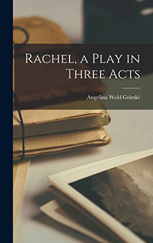 جلد کتاب Rachel: A Play in Three Acts