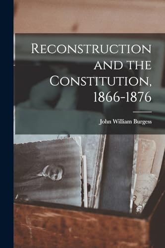 جلد کتاب Reconstruction and the Constitution, 1866-1876
