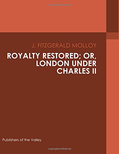 جلد کتاب Royalty Restored; Or, London Under Charles II