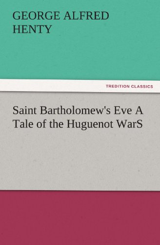 جلد کتاب Saint Bartholomew's Eve: A Tale of the Huguenot Wars