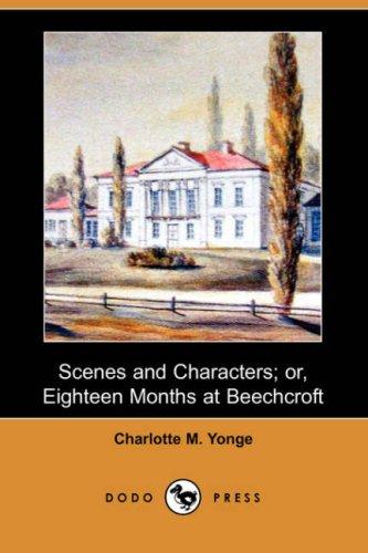 جلد کتاب Scenes and Characters, or, Eighteen Months at Beechcroft