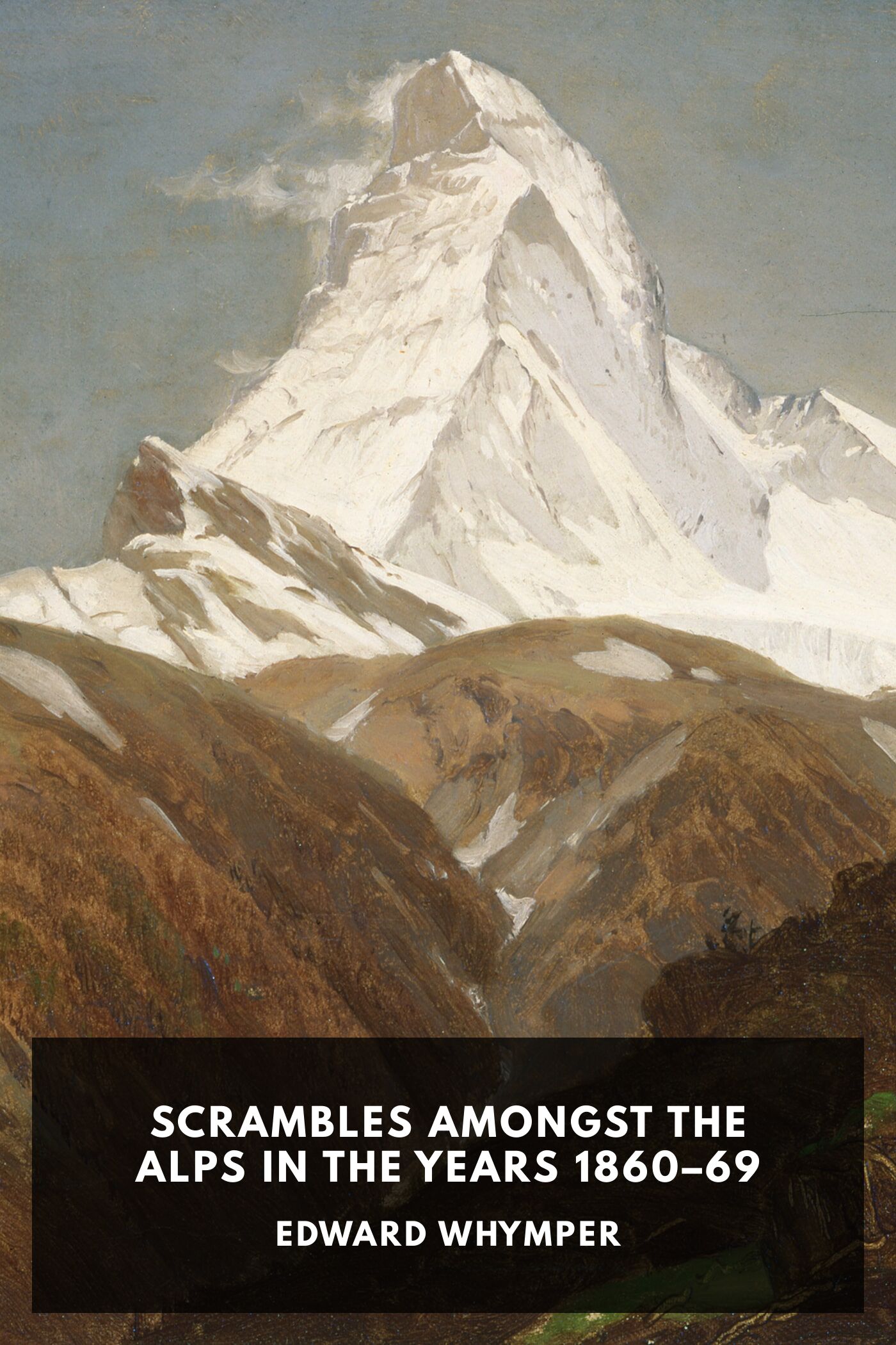 جلد کتاب Scrambles Amongst the Alps in the Years 1860-69