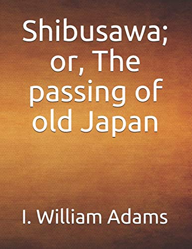 جلد کتاب Shibusawa; or, The Passing of Old Japan